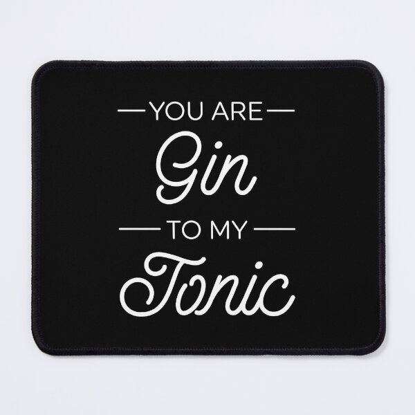 Item preview, You Are Gin To My Tonic designed and sold by ZoollGraphics.