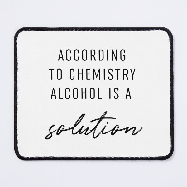 Item preview, According To Chemistry Alcohol Is A Solution designed and sold by ZoollGraphics.