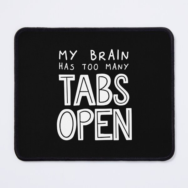 Item preview, My Brain Has Too Many Tabs Open designed and sold by ZoollGraphics.