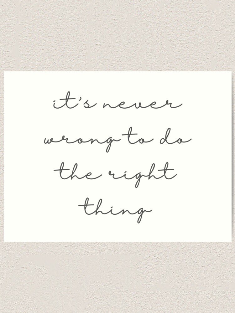Es Ist Nie Falsch Das Richtige Zu Tun