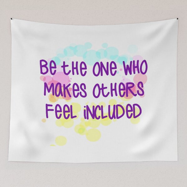 Item preview, Be The One Who Makes Others Feel Included designed and sold by Martini-Four.