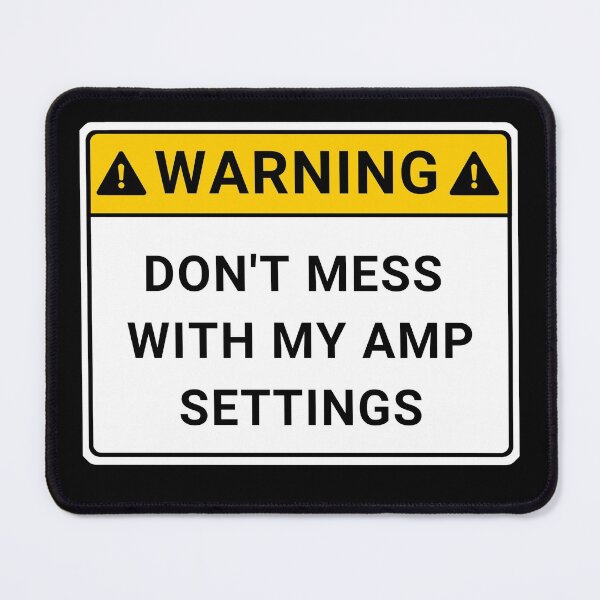 Item preview, Don't Mess with My Amp Settings - White WARNING SIGN designed and sold by GuitarSwitch.