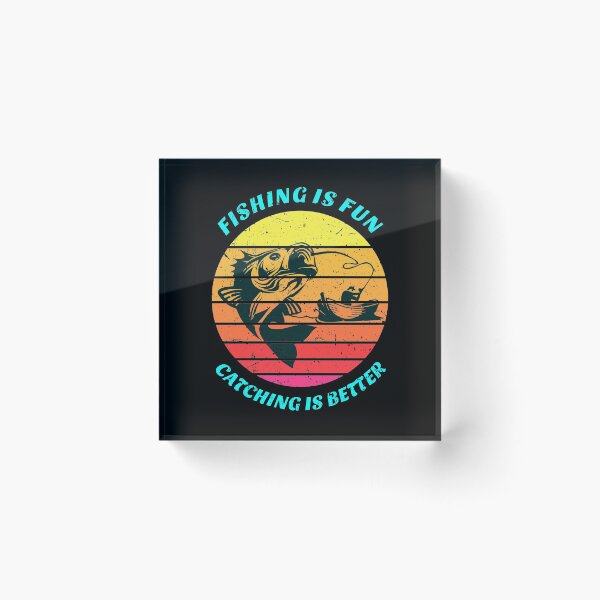 Item preview, Fishing Is Fun Catching Is Better designed and sold by SUNarea.