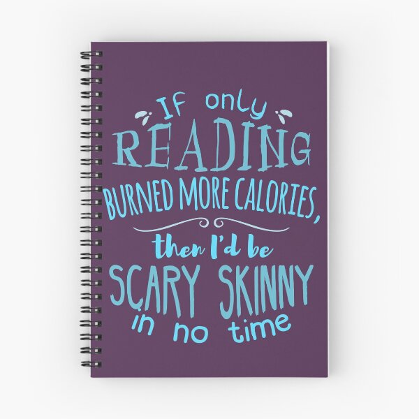 Item preview,  If only reading burned more calories, then I'd be scary skinny in no time. designed and sold by FandomizedRose.