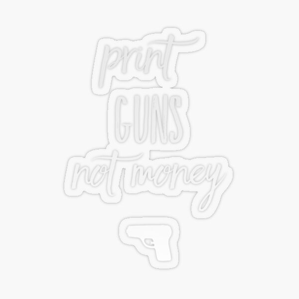 Item preview, Print guns not money  designed and sold by RBiiilal.