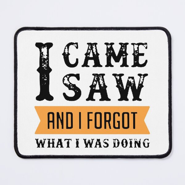 Item preview, I Came I Saw I Forgot What I Was Doing Black & Orange designed and sold by WearWolfDesigns.