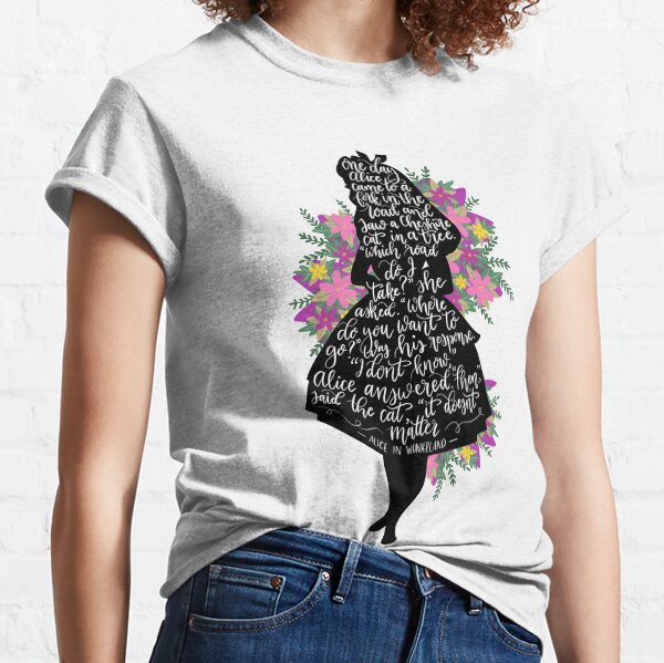 Alice in Wonderland Quote Silloette Classic T-Shirt