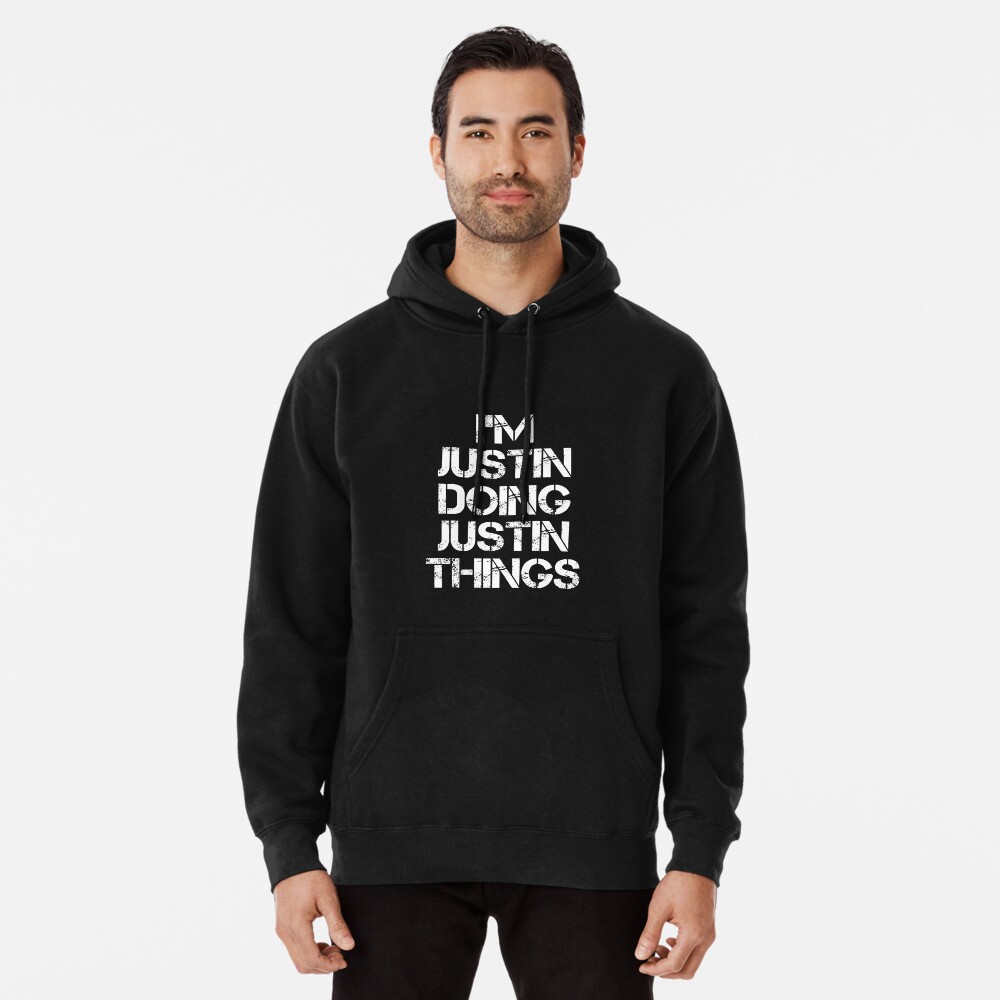 I'm JUSTIN DOING JUSTIN THINGS Funny Idea Hoodie Party Hoodies