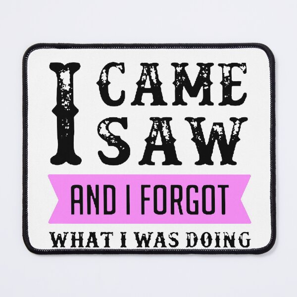 Item preview, I Came I Saw I Forgot What I Was Doing Black & Pink designed and sold by WearWolfDesigns.