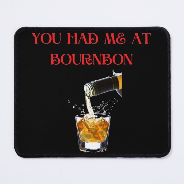 Item preview, You had me at bourbon designed and sold by Golden-place.