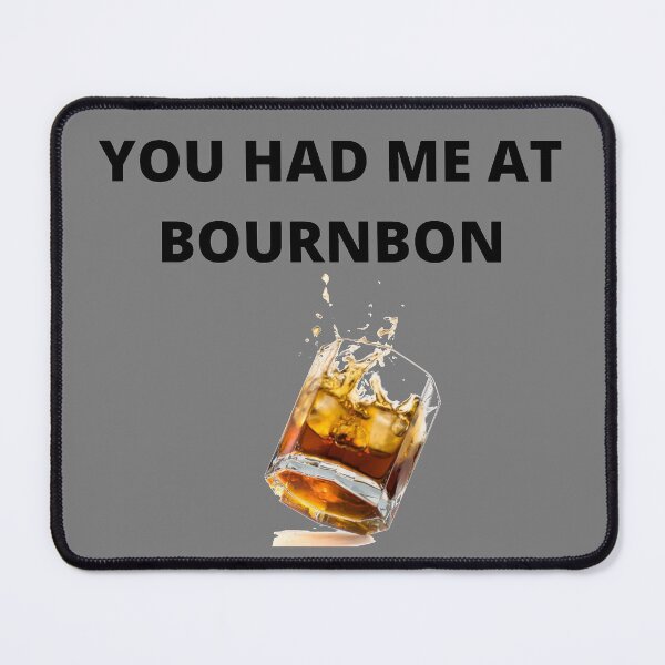 Item preview, You had me at bourbon designed and sold by Golden-place.