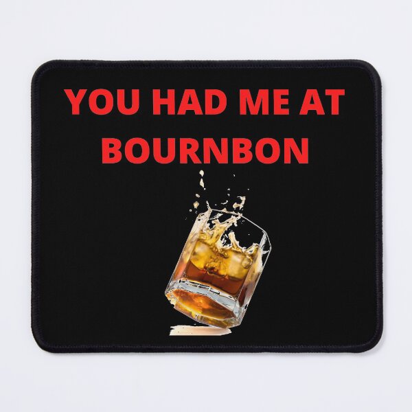 Item preview, You had me at bourbon designed and sold by Golden-place.