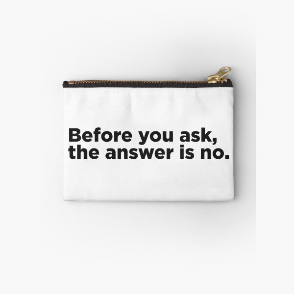Item preview, Before You Ask, The Answer Is No. designed and sold by Memefy.