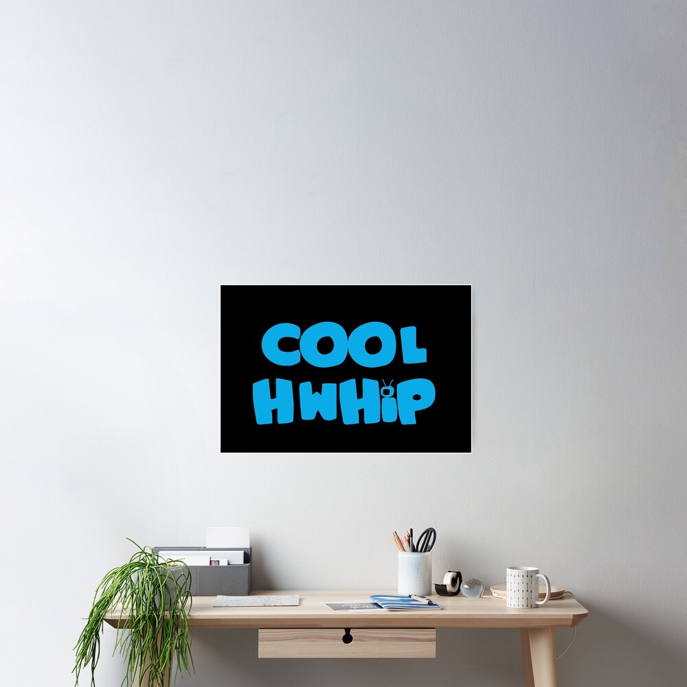 "Cool Hwhip" Poster for Sale by MovieFan77 Redbubble