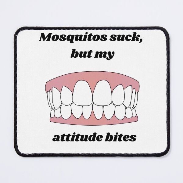 Item preview, Mosquitos suck, but my attitude bites designed and sold by BlueThrow.