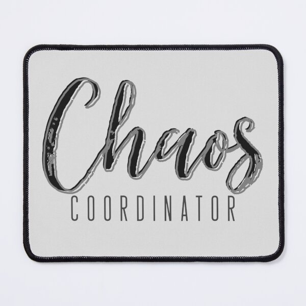 Item preview, Chaos Coordinator  designed and sold by designbyjodyb.
