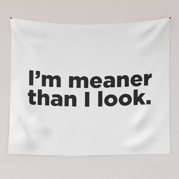 Item preview, I'm Meaner Than I Look. designed and sold by Memefy.