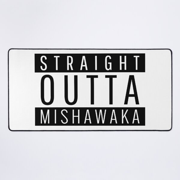 Item preview, Straight Outta Mishawaka Indiana designed and sold by Teelogic.