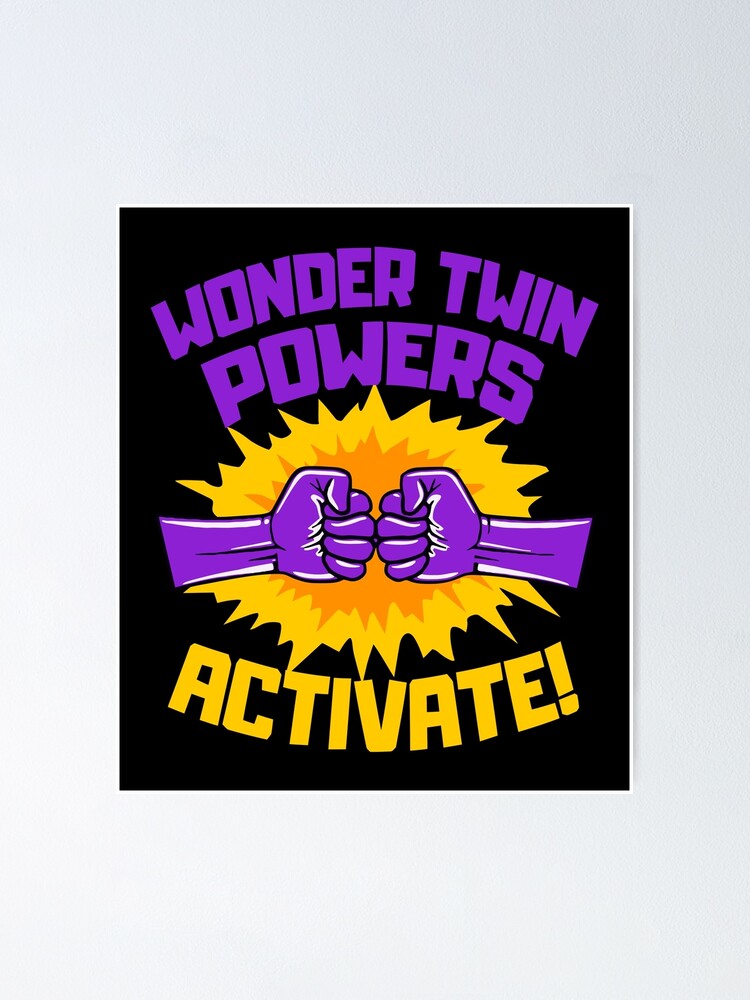Wonder Twins Power Activate Funny Gift Wonder Twins Power Activate Funny Gift