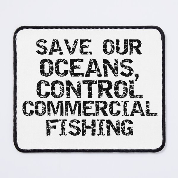 Item preview, Save Our Oceans, Control Commercial Fishing Block Text  designed and sold by SarahJisri.
