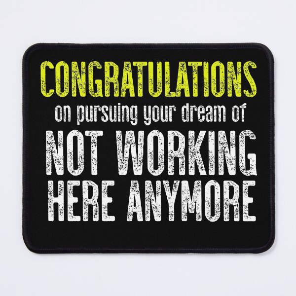 Item preview, Congratulations On Pursuing Your Dream Of Not Working Here Anymore designed and sold by TeesYouWant.