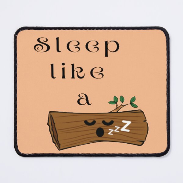 Item preview, Sleep Like A Log designed and sold by Hope-Innovatory.