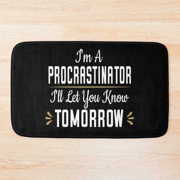 Item preview, I'm A Procrastinator I'll Let You Know Tomorrow designed and sold by ZiesMerch.