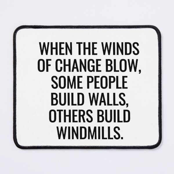 Item preview, When the winds of change blow, some people build walls, others build windmills. designed and sold by Inspirationmotivation.