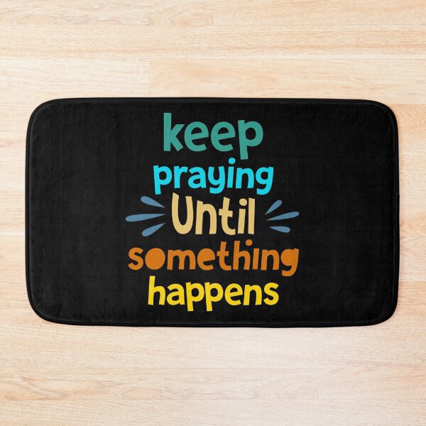 Item preview, Keep praying until something happens designed and sold by PODapparel.