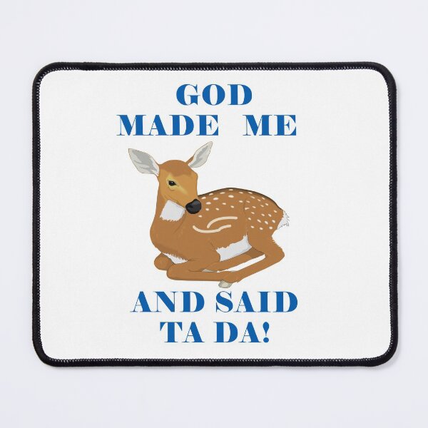 Item preview, God Made Me And Said Ta Da Big Pine Key Deer designed and sold by KeysTreasures.