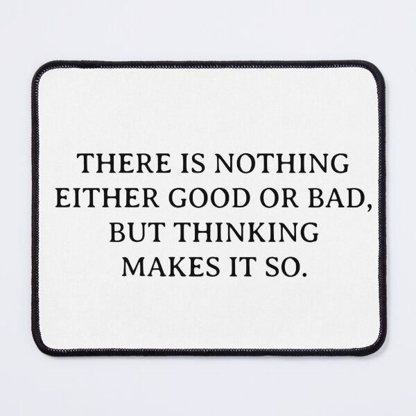 Item preview, Shakespeare Quotes - There is nothing either good or bad, but thinking makes it so designed and sold by Inspirationmotivation.