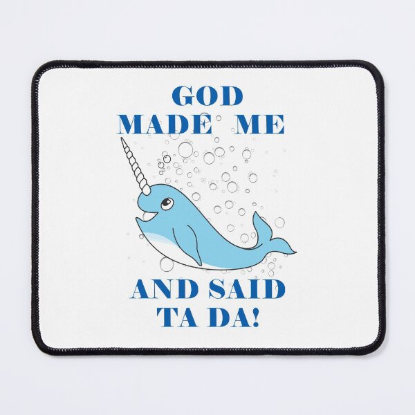 Item preview, God Made Me And Said Ta Da Narwhale designed and sold by KeysTreasures.