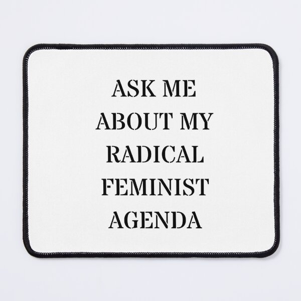 Item preview, Ask Me About My Radical Feminist Agenda designed and sold by Inspirationmotivation.