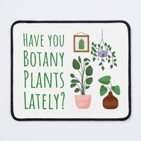 Item preview, Have You Botany Plants Lately designed and sold by MOP-tees.