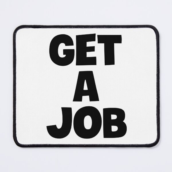Item preview, Get a Job! designed and sold by Twittlefish.