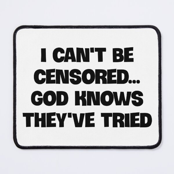 Item preview, I Cant Be Censored...God Knows They Tried designed and sold by Twittlefish.