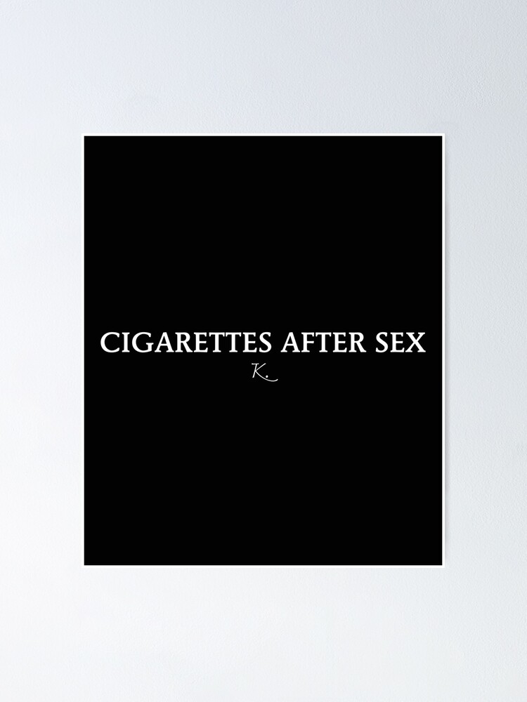 K By Cigarettes After Sex Poster For Sale By Conjuredmoth Redbubble