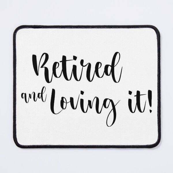 Item preview, retired and loving it designed and sold by roxy7388.
