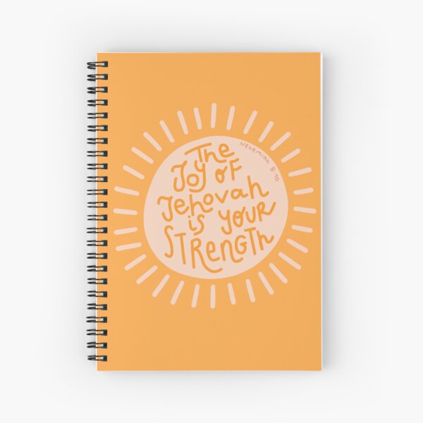 Joy of Jehovah os your strength - Nehemiah 8:10, JW Spiral Notebook