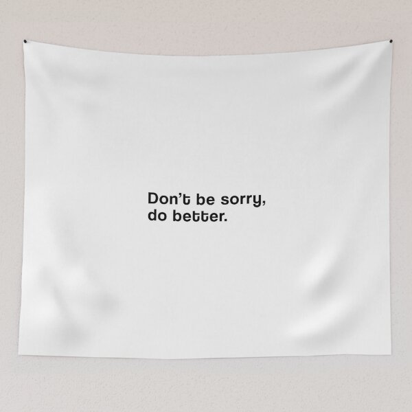 Item preview, "Don't be sorry, do better" SHIRT : GIFT FOR MOM, DAD, BROTHER, SISTER, FRIEND. designed and sold by Sneaky-Designs.