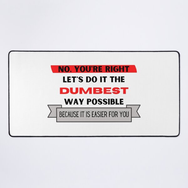Item preview, No, you're right. Let's do it the dumbest way possible because it's easier for you designed and sold by YuneDesigns.
