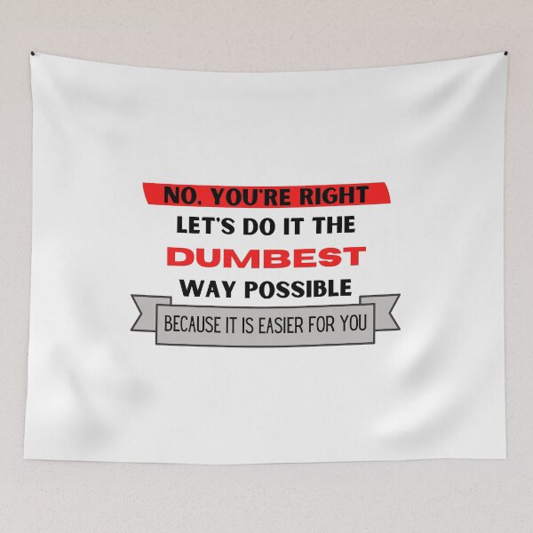 Item preview, No, you're right. Let's do it the dumbest way possible because it's easier for you designed and sold by YuneDesigns.
