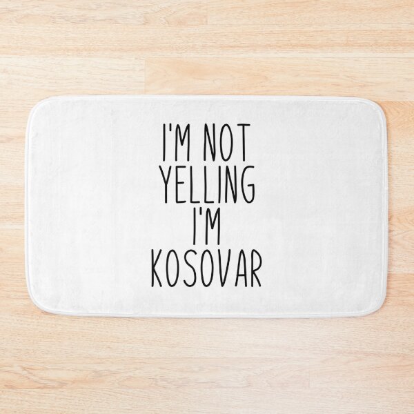 Item preview, I'm Not Yelling I'm Kosovar designed and sold by MountainD.