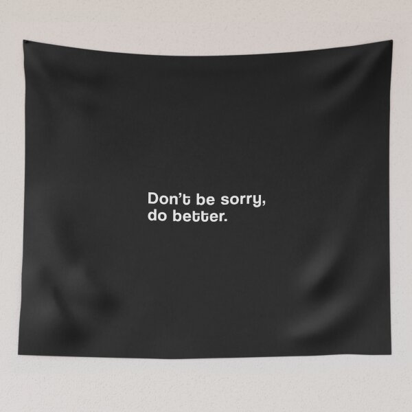 Item preview, "Don't be sorry, do better" SHIRT : GIFT FOR MOM, DAD, BROTHER, SISTER, FRIEND. designed and sold by Sneaky-Designs.