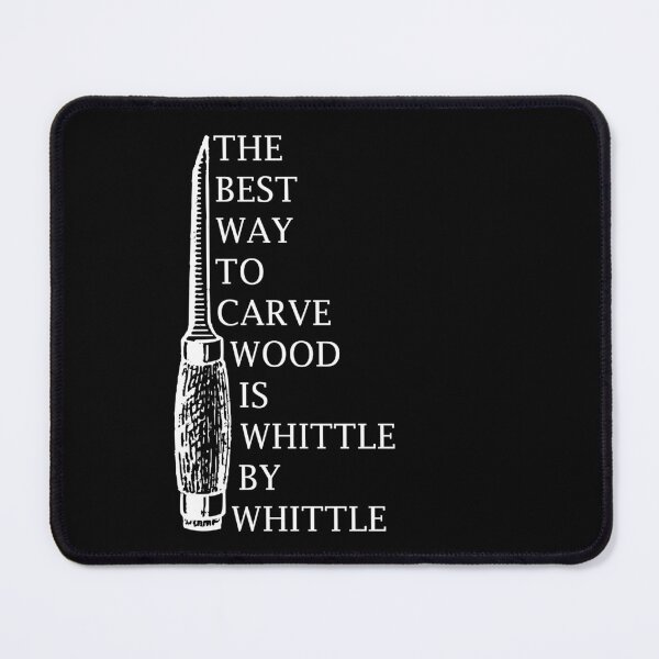 Item preview, Whittle Carving, The Best Way To Carve Wood Is Whittle By Whittle designed and sold by Your Favorite Shop.