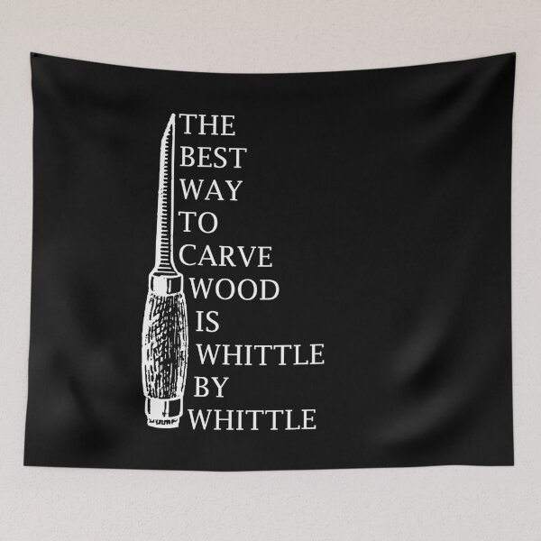 Item preview, Whittle Carving, The Best Way To Carve Wood Is Whittle By Whittle designed and sold by Your Favorite Shop.