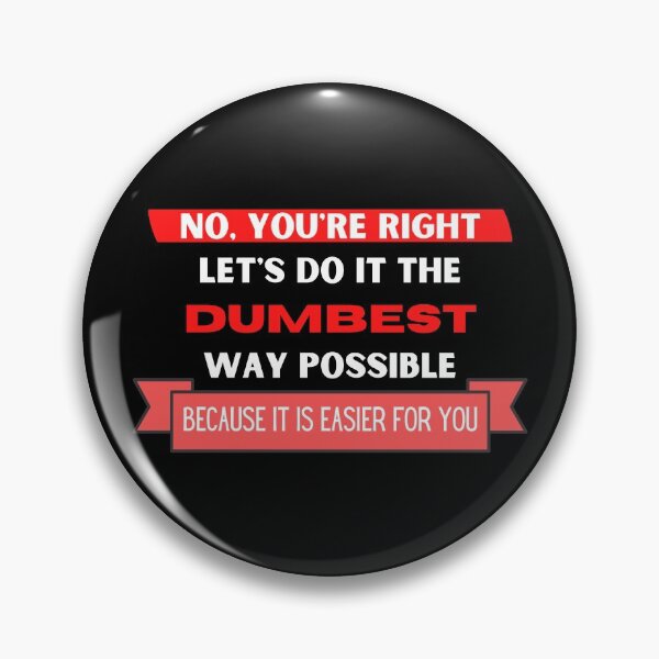 Item preview, No, you're right. Let's do it the dumbest way possible because it's easier for you designed and sold by YuneDesigns.