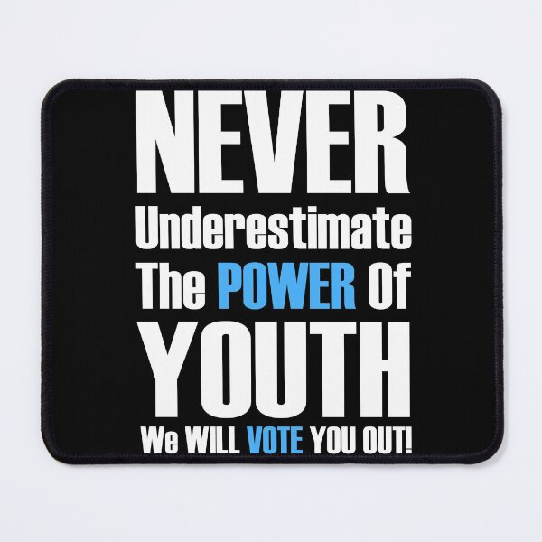 Item preview, Never Underestimate The Power Of Youth, We Will Vote You Out designed and sold by Lois Eastlund.