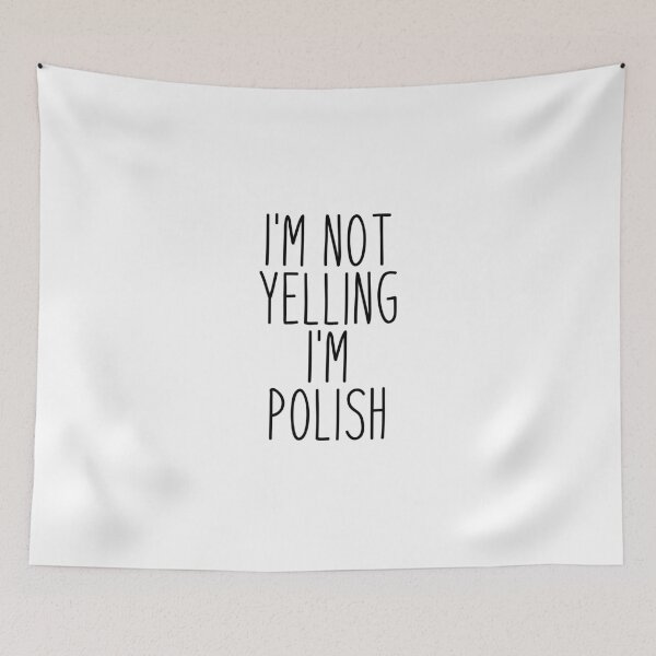 Item preview, I'm Not Yelling I'm Polish designed and sold by MountainD.