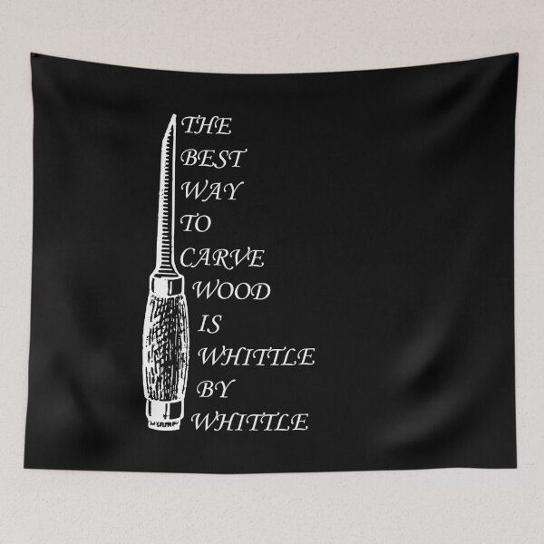 Item preview, Whittle Carving, The Best Way To Carve Wood Is Whittle By Whittle designed and sold by Your Favorite Shop.